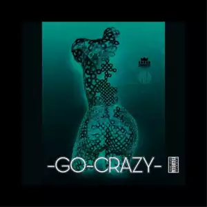 KXNG Crooked - Go Crazy